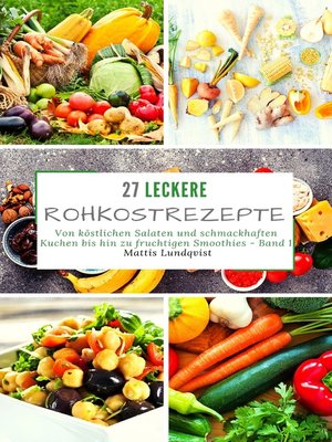 cover image of 27 leckere Rohkostrezepte--Band 1